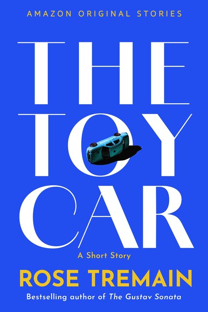The Toy Car, Rose Tremain