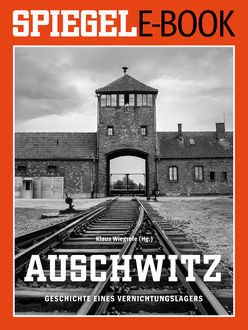 Auschwitz - Geschichte eines Vernichtungslagers, Klaus Wiegrefe