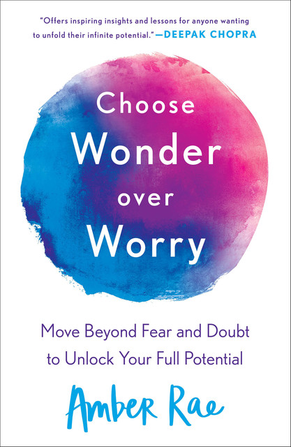 Choose Wonder Over Worry, Amber Rae