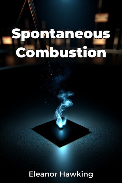 Spontaneous Combustion, Eleanor Hawking