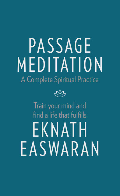 Passage Meditation – A Complete Spiritual Practice, Eknath Easwaran