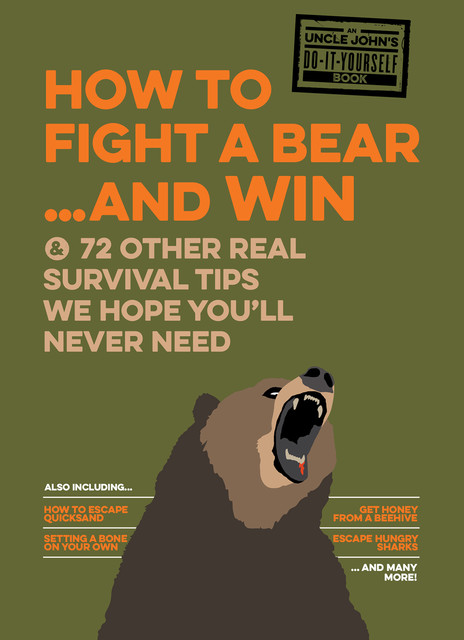 Uncle John's How to Fight A Bear and Win, The Bathroom Readers’ Institute