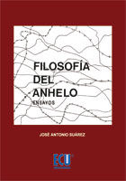 Filosofía del anhelo (ensayos), José Antonio Suárez García