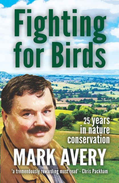Fighting for Birds, Mark Avery