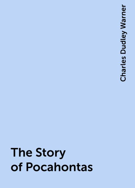 The Story of Pocahontas, Charles Dudley Warner