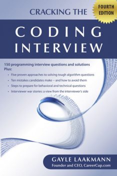 Cracking the Coding Interview, 4 Edition: 150 Programming Interview Questions and Solutions, Gayle Laakmann