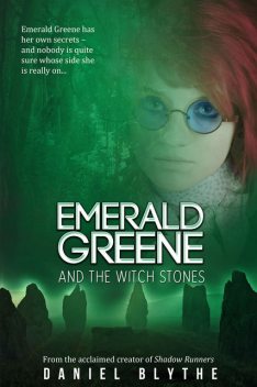 Emerald Greene and the Witch Stones, Daniel Blythe