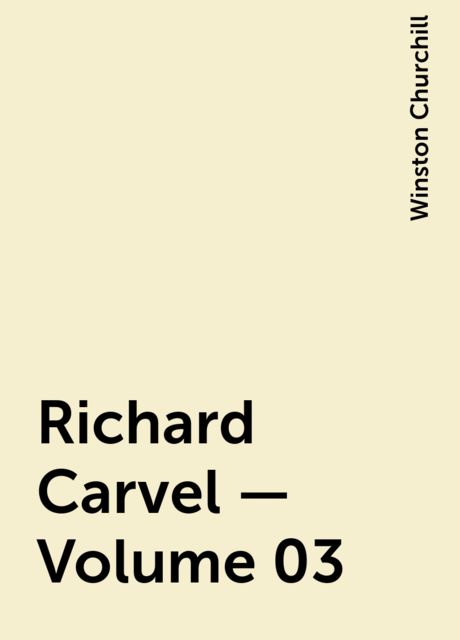 Richard Carvel — Volume 03, Winston Churchill