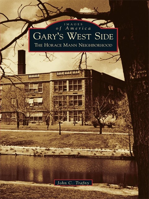 Gary's West Side, John C. Trafny