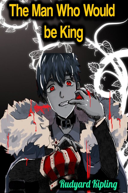 The Man Who Would Be King, Joseph Rudyard Kipling