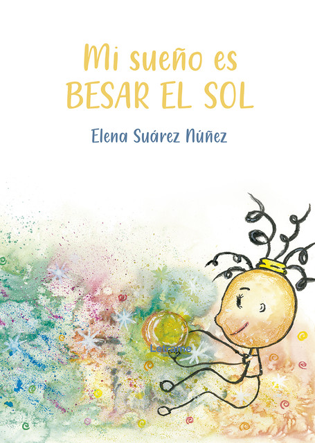 Mi sueño es besar el sol, Elena Suárez Núñez