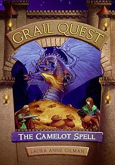 Grail Quest #1: The Camelot Spell, Laura Anne Gilman