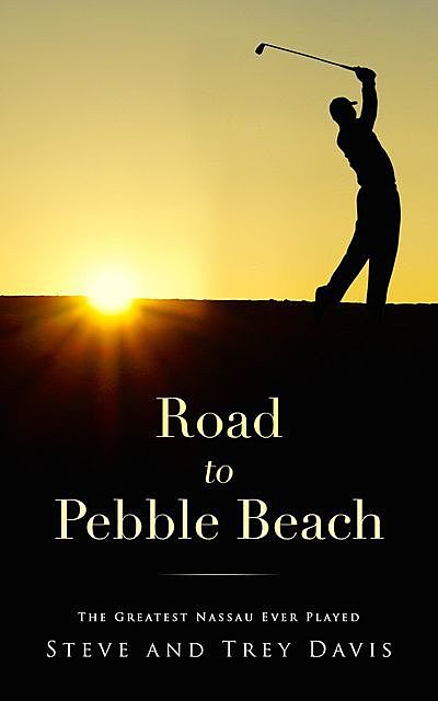 Road to Pebble Beach, Steve Davis, trey davis