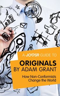 A Joosr Guide to… Originals by Adam Grant, Joosr