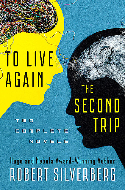To Live Again and The Second Trip, Robert Silverberg