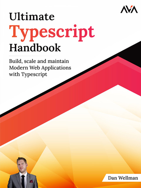 Ultimate Typescript Handbook, Dan Wellman