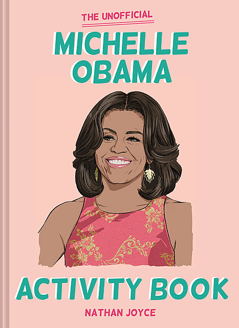 The Unofficial Michelle Obama Activity Book, Nathan Joyce