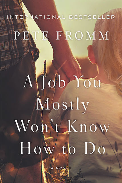 A Job You Mostly Won't Know How to Do, Pete Fromm