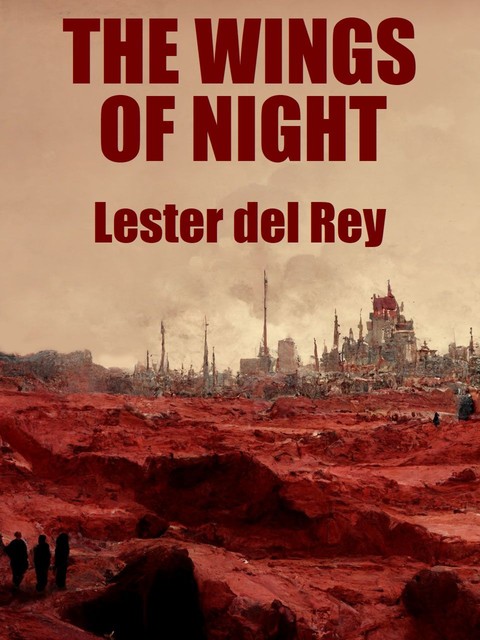 The Wings of Night, Lester Del Rey