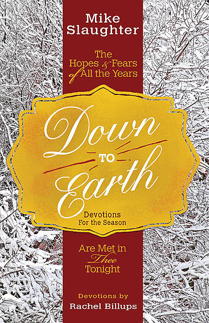 Down to Earth Devotions for the Season, Mike Slaughter, Rachel Billups