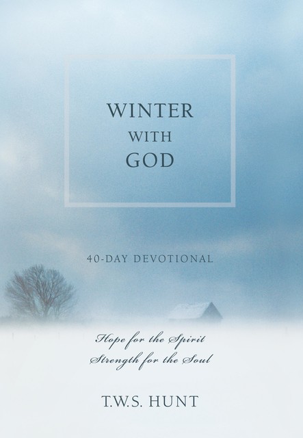 Winter with God, T.W. Hunt