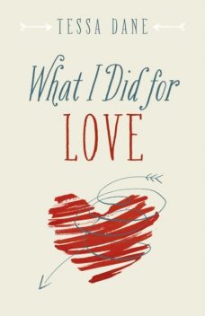What I Did for Love, Tessa Dane