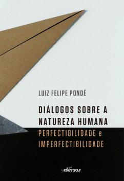 Diálogos sobre a natureza humana, Luiz Felipe Pondé