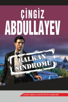 Balkan sindromu, Çingiz Abdullayev