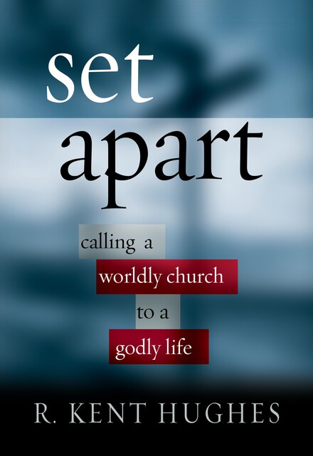 Set Apart, R. Kent Hughes