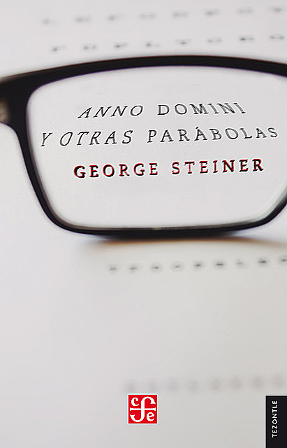 Anno Domini y Otras parábolas, George Steiner