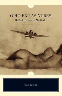 Opio En Las Nubes, Rafael Chaparro Madiedo