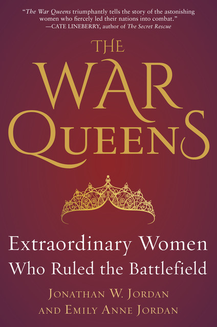 The War Queens, Emily Anne Jordan, Jonathan W. Jordan