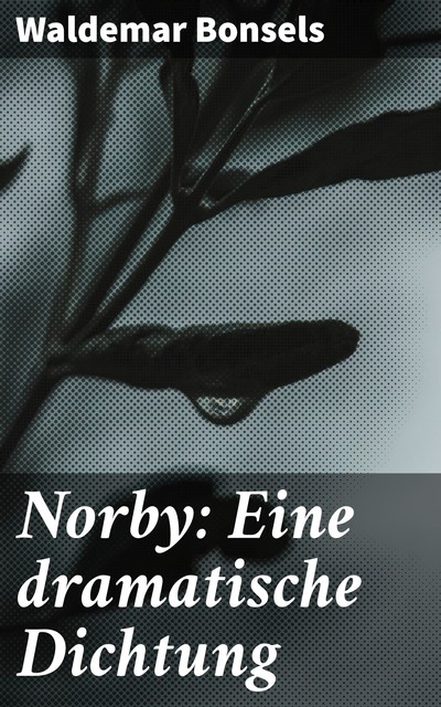 Norby: Eine dramatische Dichtung, Waldemar Bonsels