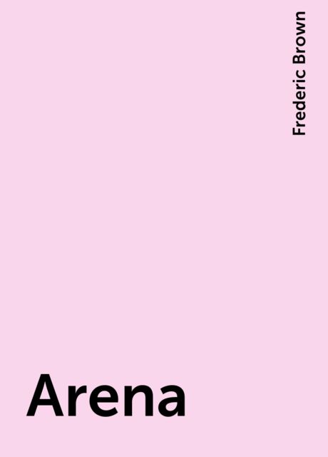 Arena, Frederic Brown