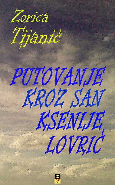 Putovanje kroz san Ksenije Lovric, Zorica Tijanic