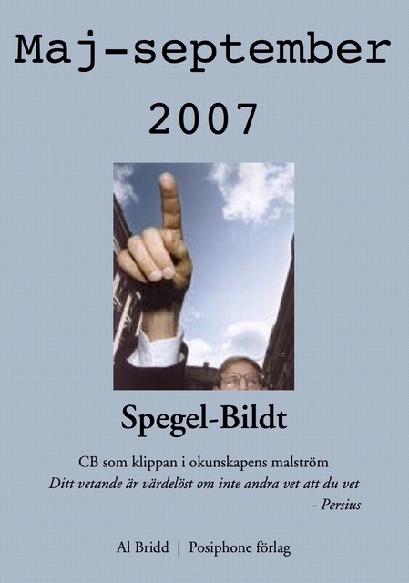 Spegel-Bildt, maj-september 2007. CB som klippan i okunskapens malström, Al Bridd