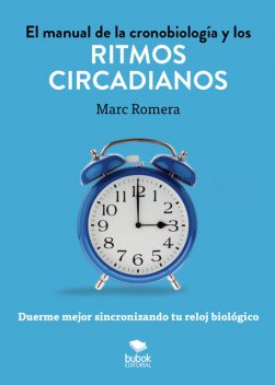 El Manual de la cronobiología y los ritmos circadianos, Marc Romera