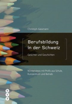 Berufsbildung in der Schweiz – Gesichter und Geschichten, Christoph Gassmann