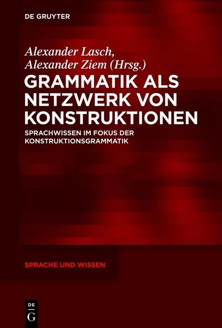 Grammatik als Netzwerk von Konstruktionen, Alexander Lasch, Alexander Ziem