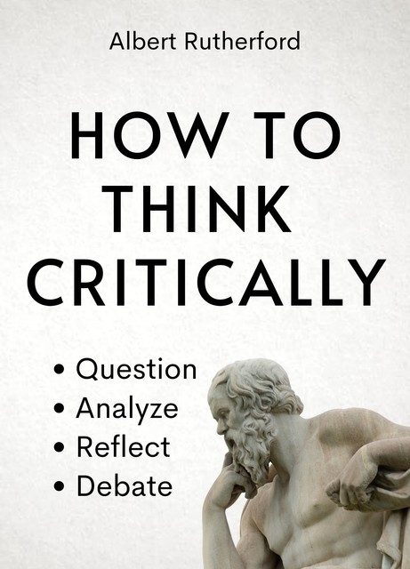 How to Think Critically, Albert Rutherford