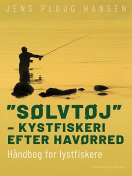 «Sølvtøj» – kystfiskeri efter havørred. Håndbog for lystfiskere, Jens Hansen