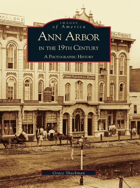Ann Arbor in the 19th Century, Grace Shackman