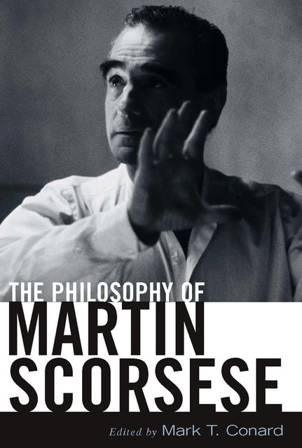 The Philosophy of Martin Scorsese, Mark Conard