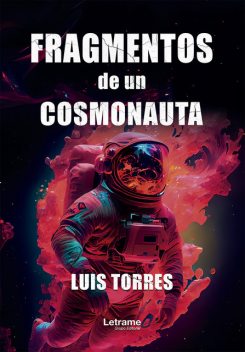 Fragmentos de un cosmonauta, Luis Torres