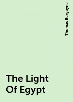 The Light Of Egypt, Thomas Burgoyne