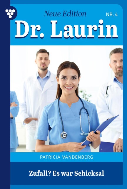 Dr. Laurin – Neue Edition 4 – Arztroman, Patricia Vandenberg