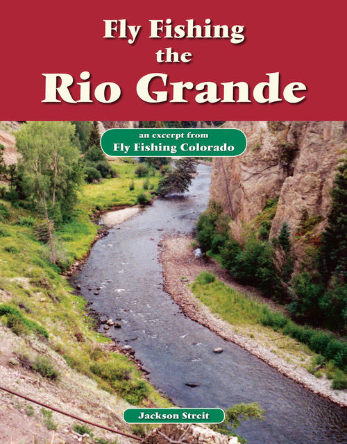 Fly Fishing the Rio Grande, Jackson Streit