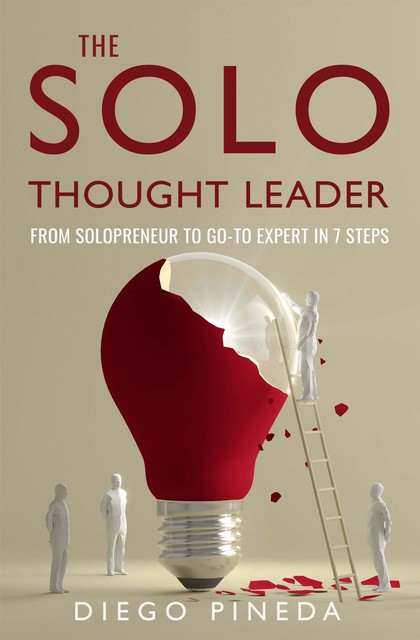 The Solo Thought Leader, Diego Pineda