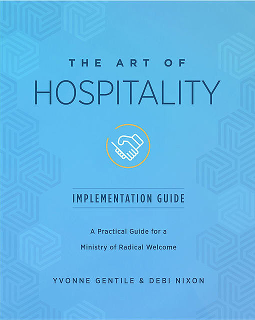 The Art of Hospitality Implementation Guide, Yvonne Gentile, Debi Nixon