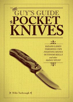 The Guy's Guide to Pocket Knives, Mike Yarbrough